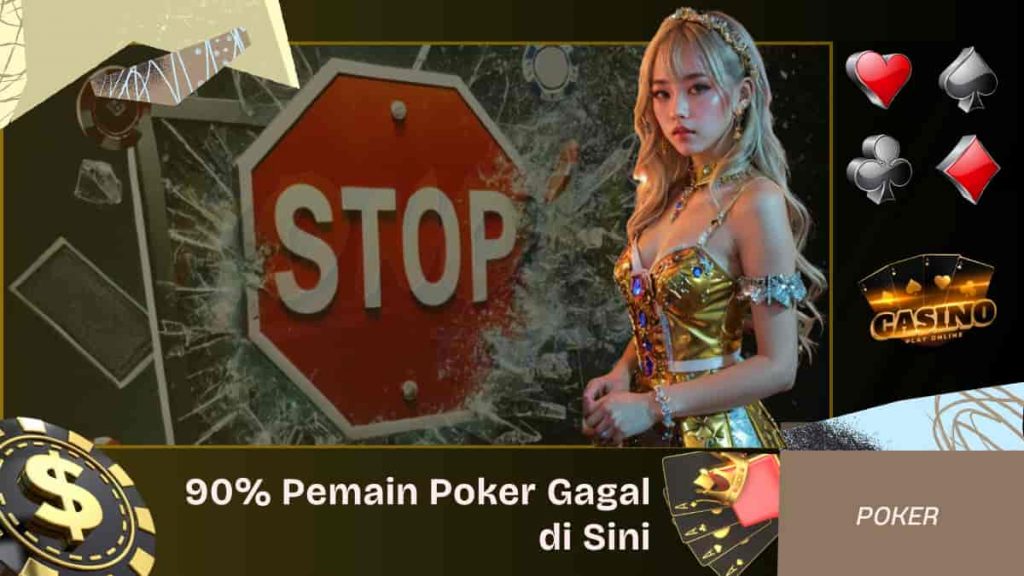 90% Pemain Poker Gagal di Sini