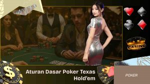 Aturan Main Poker Texas Holdem yang Wajib Diketahui