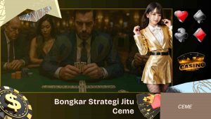 Bongkar Strategi jitu Ceme