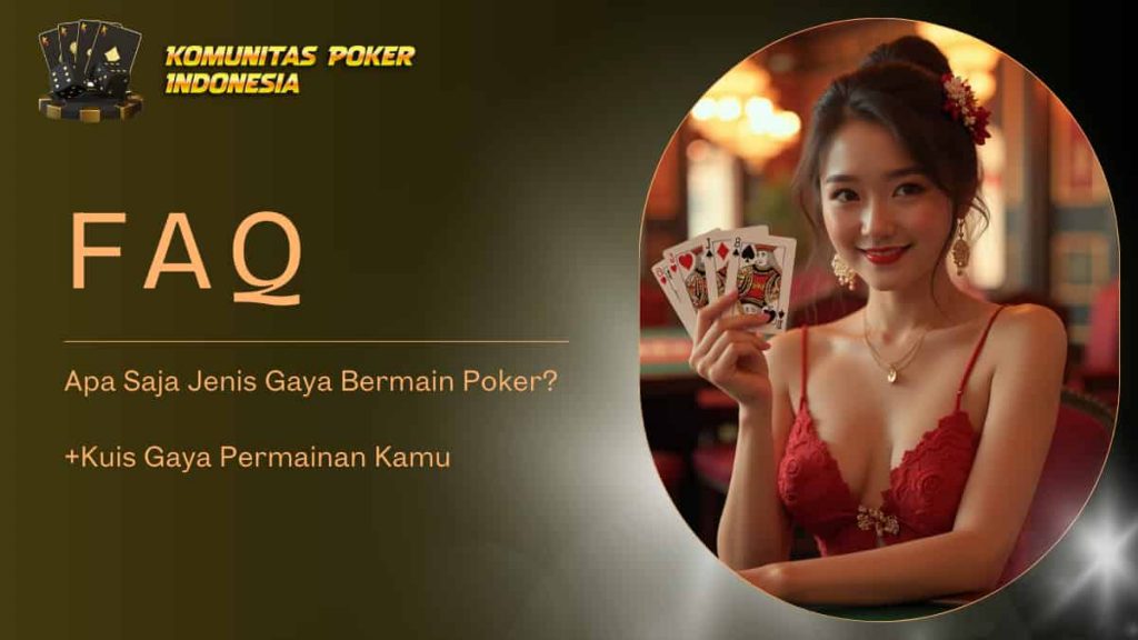 FAQ Jenis Gaya Bermain Poker