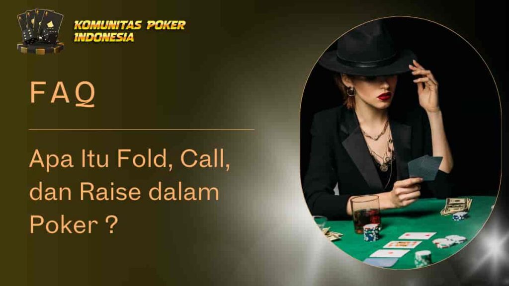 Fold, Call, dan Raise dalam Poker