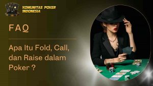 Fold, Call, dan Raise dalam Poker
