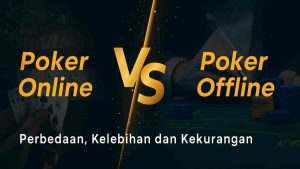 Ini Perbedaan Poker Online dengan Poker Offline