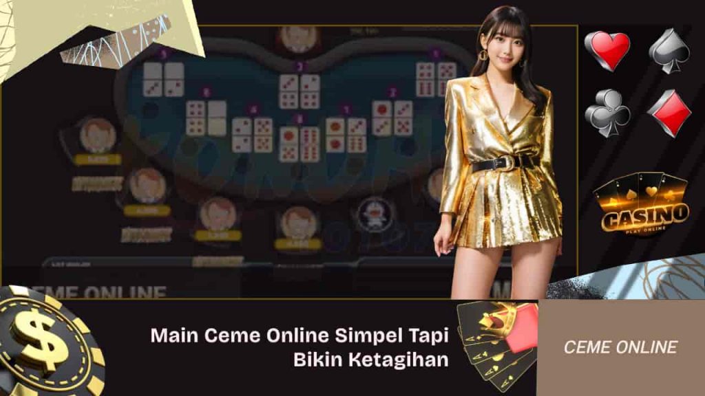 Main Ceme Online Simpel Tapi Bikin Ketagihan
