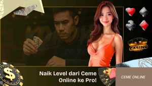 Naik Level dari Ceme Online ke Pro Bisa Banget!
