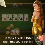 5 Tips Preflop Bikin Menang Lebih Sering di Meja Poker Online