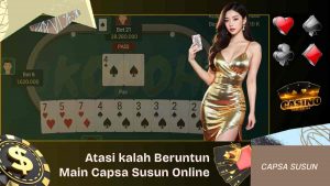 Atasi Kekalahan Beruntun Saat Main Capsa Susun Online
