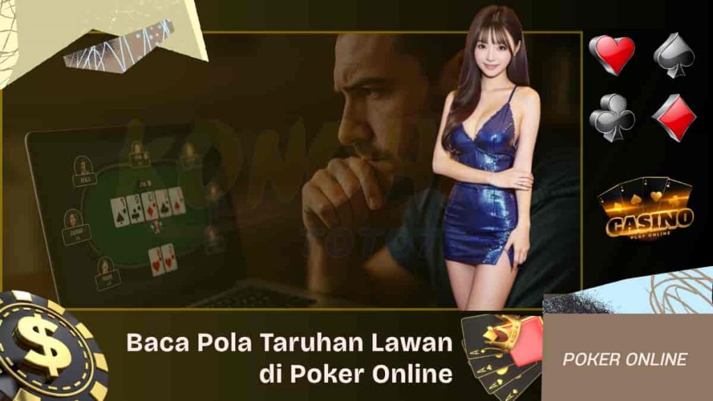 Cara Baca Pola Taruhan Lawan di Poker Online