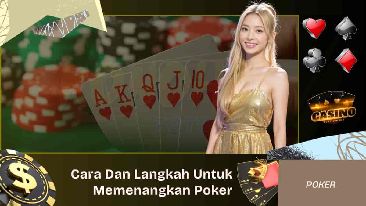 Cara Dan Langkah Untuk Memenangkan Poker