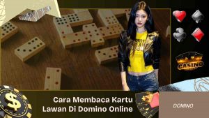 Cara Membaca Kartu Lawan Di Domino Online