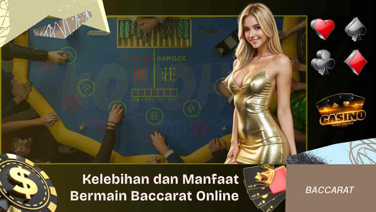 Kelebihan dan Manfaat Bermain Baccarat Online