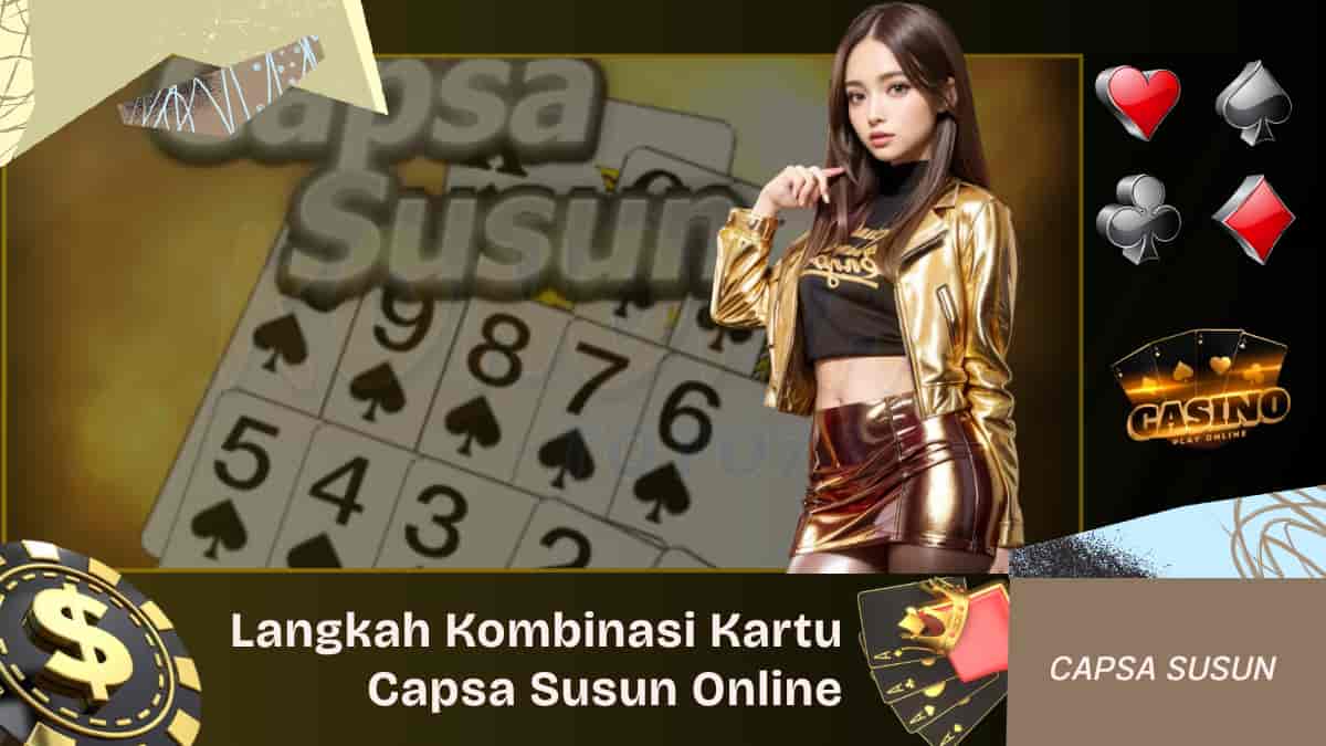 Langkah Kombinasi Kartu Capsa Susun Online
