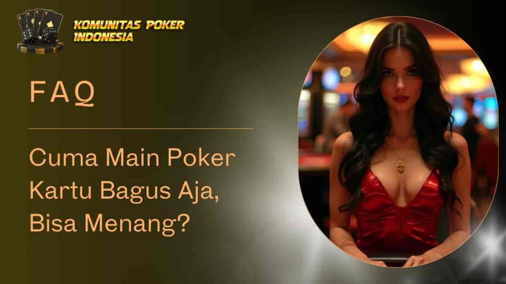 Main Poker Kartu Bagus Aja Bisa Menang.jpg