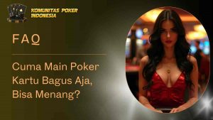 Main Poker Kartu Bagus Aja Bisa Menang.jpg