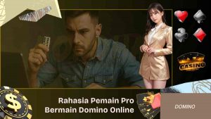 Rahasia Pemain Pro Bermain Domino Online