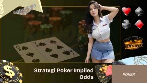 Strategi Poker Implied Odds