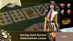 Strategi Poker Serang Saat Runout