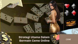 Strategi Utama Dalam Bermain Ceme Online
