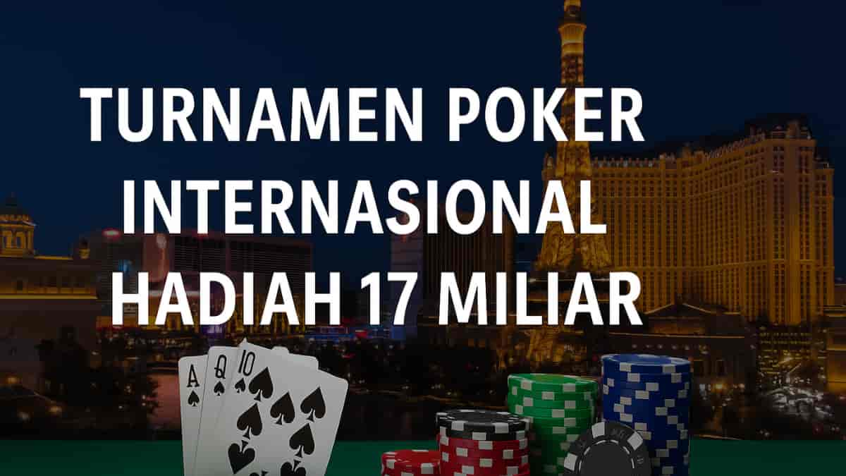 Turnamen Poker Internasional Hadiah 17 Miliar