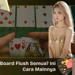 Board Flush Semua Ini Cara Mainnya