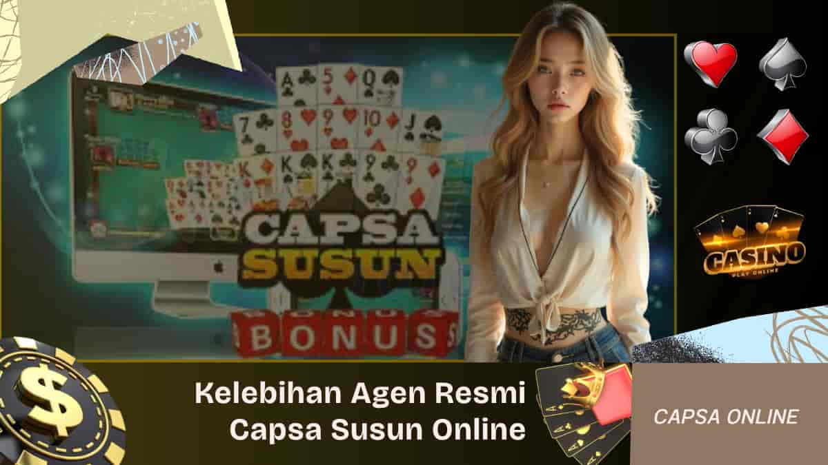 Kelebihan Agen Resmi Game Capsa Susun Online