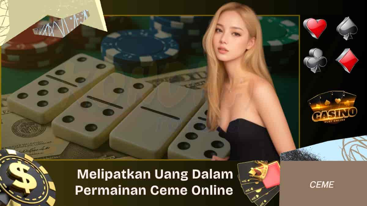 Melipatkan Uang Dalam Permainan Ceme Online