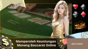 Memperoleh Keuntungan Menang Baccarat Online