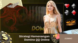 Strategi Kemenangan Judi Domino QQ Online Indonesia