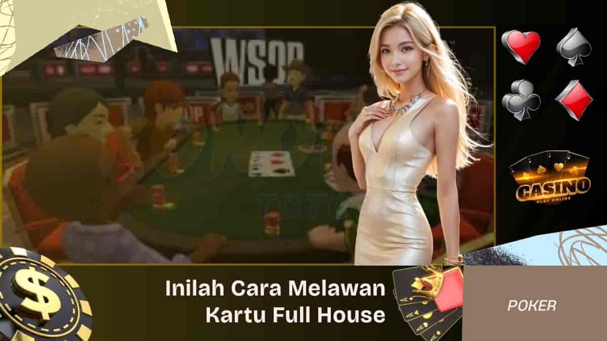 Full House Bisa Dijebak Inilah Cara Melawannya