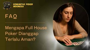 Full House Poker Sering Dianggap Terlalu Aman